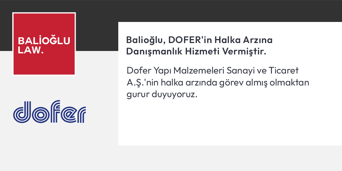 Featured image for “Balioğlu advises on the IPO of DOFER”