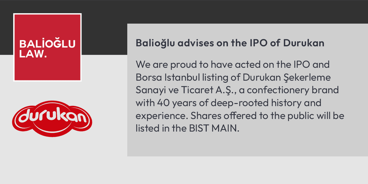 Featured image for “Balioğlu advises on the IPO of Durukan”