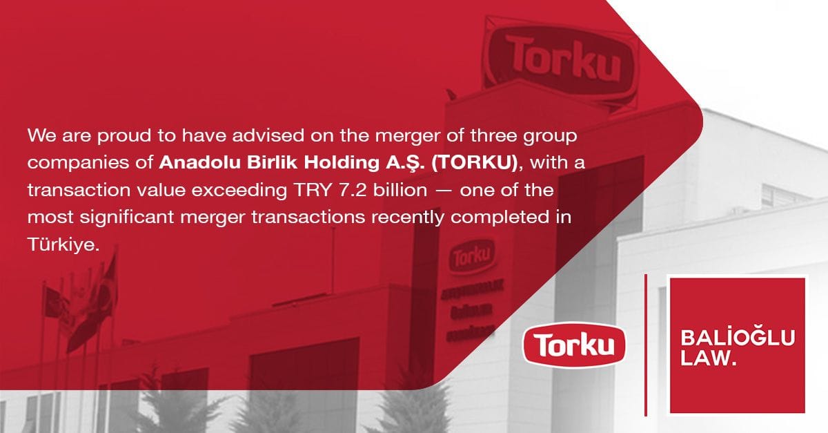 Featured image for “Balioğlu Law Firm Advised on the Merger Transaction of Anadolu Birlik Holding A.Ş. (TORKU).”