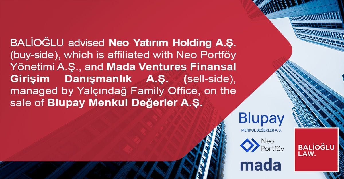 Featured image for “Balioğlu Law Firm Advised Both the Buy Side and Sell Side on the Transfer of Blupay Menkul Değerler A.Ş.”